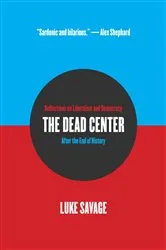 Book cover of The Dead Center by Luke Savage