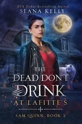 Book cover of The Dead Don't Drink at Lafitte's by Seana Kelly
