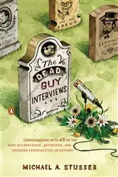 Book cover of The Dead Guy Interviews by Michael A. Stusser