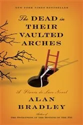 Book cover of The Dead in Their Vaulted Arches by Alan Bradley