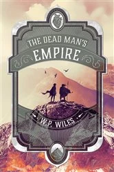 Book cover of The Dead Man's Empire by W.P. Wiles