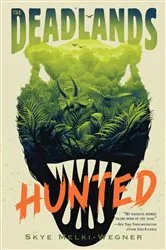 Book cover of The Deadlands: Hunted by Skye Melki-Wegner
