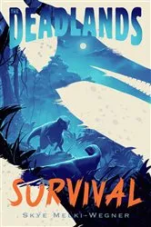 Book cover of The Deadlands: Survival by Skye Melki-Wegner