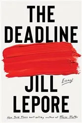 Book cover of The Deadline: Essays by Jill Lepore