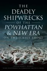 Book cover of The Deadly Shipwrecks of the Powhattan & New Era on the Jersey Shore by Captain Robert F. Bennett