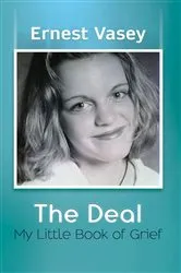 Book cover of The Deal - My Little Book of Grief by Ernest Vasey