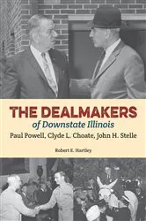 Book cover of The Dealmakers of Downstate Illinois by Unknown