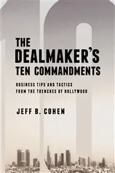 Book cover of The Dealmaker's Ten Commandments by Jeff B. Cohen