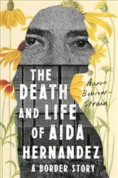 Book cover of The Death and Life of Aida Hernandez by Aaron Bobrow-Strain