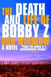Book cover of The Death and Life of Bobby Z by Don Winslow