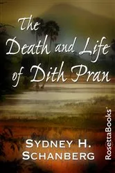 Book cover of The Death and Life of Dith Pran by Sydney H. Schanberg