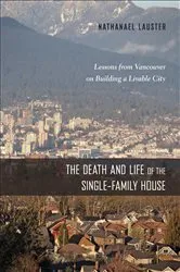 Book cover of The Death and Life of the Single-Family House by Nathanael Lauster