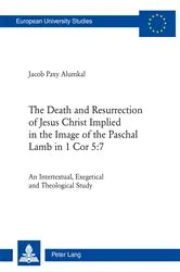 Book cover of The Death and Resurrection of Jesus Christ Implied in the Image of the Paschal Lamb in 1 Cor 5:7 by Jacob Paxy Alumkal