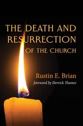 Book cover of The Death and Resurrection of the Church by Rustin E. Brian
