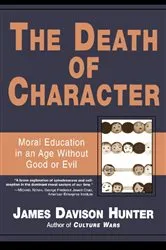Book cover of The Death of Character by James Davison Hunter
