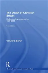 Book cover of The Death of Christian Britain (2nd ed.) by Callum G. Brown