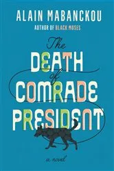 Book cover of The Death of Comrade President by Alain Mabanckou