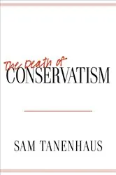 Book cover of The Death of Conservatism by Sam Tanenhaus