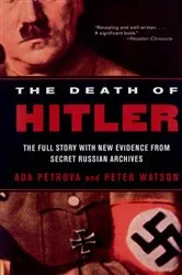 Book cover of The Death of Hitler: The Full Story with New Evidence from Secret Russian Archives by Ada Petrova
