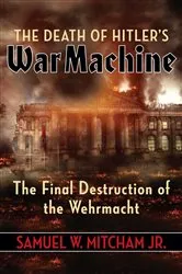 Book cover of The Death of Hitler's War Machine by Samuel  W. Mitcham