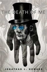 Book cover of The Death of Me by Jonathan L. Howard