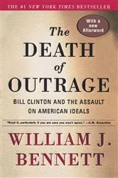 Book cover of The Death of Outrage by William J. Bennett