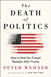 Book cover of The Death of Politics by Peter Wehner