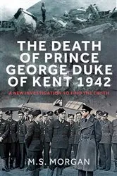 Book cover of The Death of Prince George, Duke of Kent, 1942 by M S Morgan