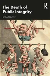 Book cover of The Death of Public Integrity by Robert Roberts