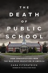 Book cover of The Death of Public School by Cara Fitzpatrick