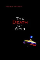Book cover of The Death of Spin by George Pitcher