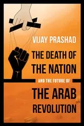 Book cover of The Death of the Nation and the Future of the Arab Revolution by Unknown