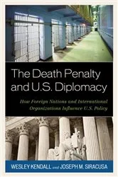 Book cover of The Death Penalty and U.S. Diplomacy by Wesley Kendall