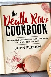Book cover of The Death Row Cookbook by John Fleury