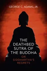 Book cover of The Deathbed Sutra of the Buddha by Adams, Jr., George C.