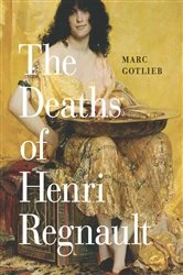 Book cover of The Deaths of Henri Regnault by Marc Gotlieb
