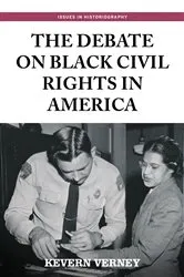 Book cover of The Debate on Black Civil Rights in America by Kevern Verney