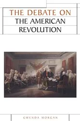 Book cover of The debate on the American Revolution by Gwenda Morgan