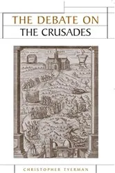 Book cover of The Debate on the Crusades, 1099–2010 by Christopher Tyerman