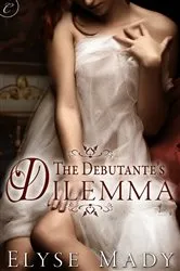 Book cover of The Debutante's Dilemma by Elyse Mady