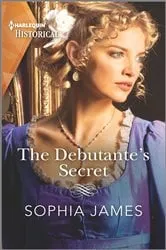 Book cover of The Debutante's Secret by Sophia James