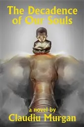 Book cover of The Decadence of Our Souls by Claudiu Murgan