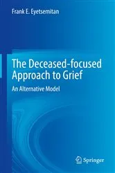 Book cover of The Deceased-focused Approach to Grief by Frank E. Eyetsemitan