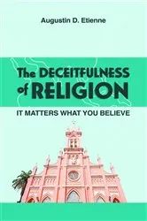 Book cover of The DECEITFULNESS of RELIGION by Etienne, Augustin, D.