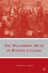 Book cover of The Decembrist Myth in Russian Culture by L. Trigos