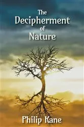 Book cover of The Decipherment of Nature by Philip Kane
