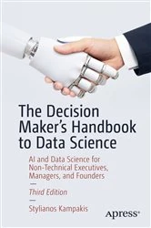 Book cover of The Decision Maker's Handbook to Data Science (3rd ed.) by Stylianos Kampakis