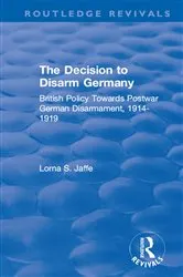 Book cover of The Decision to Disarm Germany by Lorna S. Jaffe