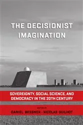 Book cover of The Decisionist Imagination by Daniel Bessner
