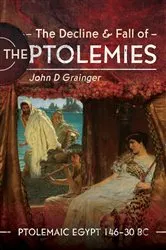 Book cover of The Decline and Fall of the Ptolemies by John D Grainger